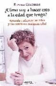 COMO VOY A HACER ESTO A LA EDAD QUE TENGO? di GOLDBERG, BEATRIZ 
