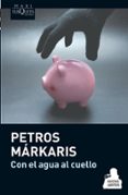 CON EL AGUA AL CUELLO de MARKARIS, PETROS 
