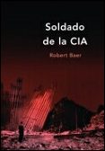 SOLDADO DE LA CIA de BAER, ROBERT 