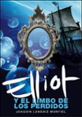ELLIOT Y EL LIMBO DE LOS PERDIDOS de LONDAIZ MONTIEL, JOAQUIN 