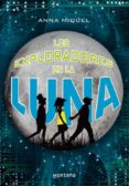 LOS EXPLORADOS EN LA LUNA de MIQUEL, ANNA 