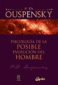 PSICOLOGIA DE LA POSIBLE EVOLUCION DEL HOMBRE de OUSPENSKY, P. D. 