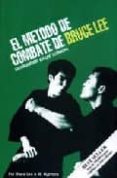 EL METODO DE COMBATE DE BRUCE LEE: LA HABILIDAD DE LAS TECNICAS di LEE, BRUCE 