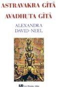 ASTRAVAKRA GITA AVADHUTA GITA de DAVID-NEEL, ALEXANDRA 