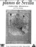 PLANOS DE SEVILLA: COLECCION HISTORICA: 1771-1918