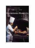 AYER Y HOY DE LA GASTRONOMIA MADRILEA di CORRAL, JOSE DEL 