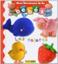 MINI DICCIONARIO DE LOS BEBES LOS COLORES de BEAUMONT, EMILIE 