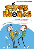 SPER BROMAS. LAS BROMAS MS DIVERTIDAS (Y 100% INOFENSIVAS) PARA SORPRENDER A TUS AMIGOS! (SPERBROMAS 2) de SAENZ, OSCAR  ARANDA, RICARD 