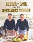 COCINA EN CASA CON LOS HERMANOS TORRES de TORRES, JAVIER TORRES, SERGIO 