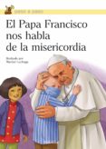 EL PAPA FRANCISCO NOS HABLA DE LA MISERICORDIA de BERGOGLIO PAPA FRANCISCO, JORGE 