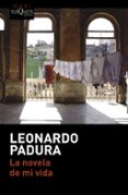 LA NOVELA DE MI VIDA de PADURA, LEONARDO 