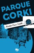 PARQUE GORKI de SMITH, MARTIN CRUZ 