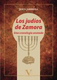 LOS JUDOS DE ZAMORA UNA CRONOLOGA ANOTADA de JAMBRINA PEREZ, JESUS 