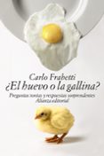 EL HUEVO O LA GALLINA?: PREGUNTAS TONTAS Y RESPUESTAS SORPRENDENTES de FRABETTI, CARLO 