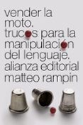 VENDER LA MOTO: TRUCOS DE LA MANIPULACION DEL LENGUAJE de RAMPIN, MATTEO 