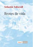 BROTES DE VIDA di TALTAVULL ANGLADA, SEBASTIA 