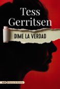 DIME LA VERDAD de GERRITSEN, TESS 