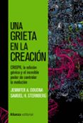 UNA GRIETA EN LA CREACIN de DOUDNA, JENNIFER A. STERNBERG, SAMUEL H. 