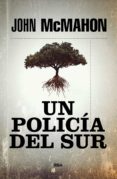 UN POLICIA DEL SUR (SERIE P.T.MARSH 1) di MCMAHON, JOHN 