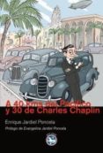 A 40 KMS DEL PACIFICO Y 30 DE CHARLES CHAPLIN di JARDIEL PONCELA, ENRIQUE 