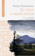 EL CIELO A MEDIO HACER di TRANSTRMER, TOMAS   TRANSTRMER, TOMAS 
