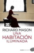 UNA HABITACION ILUMINADA de MASON, RICHARD 