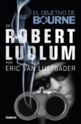 (PE) EL OBJETIVO DE BOURNE de LUDLUM, ROBERT VAN LUSTBADER, ERIC 