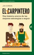 EL CARPINTERO: UNA HISTORIA ACERCA DE LAS MEJORES ESTRATEGIAS A ELEGIR de GORDON, JON 