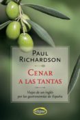 CENAR A LAS TANTAS: VIAJES DE UN INGLES POR LAS GASTRONOMIAS DE E SPAA di RICHARDSON, PAUL 
