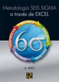 METODOLOGIA SEIS SIGMA A TRAVES DE EXCEL di PEREZ, M. 