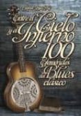 ENTRE EL CIELO Y EL INFIERNO 100 EFEMERIDES DEL BLUES CLASICO di LOPE POY, MANUEL 