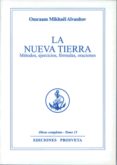 LA NUEVA TIERRA: METODOS, EJERCICIOS, FORMULAS, ORACIONES di AIVANHOV, OMRAAM MIKHAEL 
