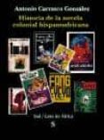 HISTORIA DE LA NOVELA COLONIAL HISPANOAFRICANA di CARRASCO GONZALEZ, ANTONIO M. 
