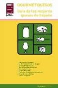 GOURMETQUESOS: GUIA DE LOS MEJORES QUESOS DE ESPAA (2 ED.) di VV.AA. 