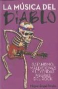 LA MUSICA DEL DIABLO: SATANISMOS, MALDICIONES Y LEYENDAS NEGRAS E N EL ROCK de PRIETO, MIGUEL ANGEL 