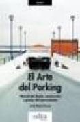 EL ARTE DEL PARKING: MANUAL DEL DISEO, CONSTRUCCION Y GESTION DE L APARCAMIENTO di NADAL ESTRADA, JORDI 