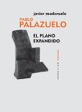 PABLO PALAZUELO: EL PLANO EXPANDIDO de MADERUELO, JAVIER 