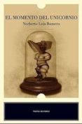 EL MOMENTO DEL UNICORNIO di ROMERO, NORBERTO LUIS 