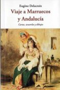 VIAJE A MARRUECOS Y ANDALUCIA: CARTAS, ACUARELAS Y DIBUJOS di DELACROIX, EUGENE 