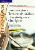 FUNDAMENTOS Y TECNICAS DE ANALISIS HEMATOLOGICOS Y CITOLOGICOS de CARRASCO CARRASCO, MANUEL  GARCIA ESPINOSA, BENJAMIN  RUBIO CAMPAL, FAUSTINA 