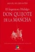 EL INGENIOSO HIDALGO DON QUIJOTE DE LA MANCHA de CERVANTES SAAVEDRA, MIGUEL DE 