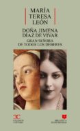 DOA JIMENA DIAZ DE VIVAR: GRAN SEORA DE TODOS LOS DEBERES di LEON, MARIA TERESA 