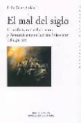 EL MAL DEL SIGLO: EL CONFLICTO ENTRE ILUSTRACION Y ROMANTICISMO E N LA CRISIS FINISECULAR DEL SIGLO XIX de CEREZO GALAN, PEDRO 