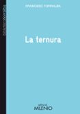 LA TERNURA di TORRALBA, FRANCESC 