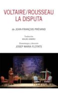 VOLTAIRE/ROUSSEAU: LA DISPUTA di PREVAND, JEAN-FRANOIS 