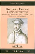 GRANDES POETAS RENACENTISTAS (GARCILASO, HERRERA, FRAY LUIS DE LE ON, SAN JUAN DE LA CRUZ) de OROZCO DIAZ, EMILIO 