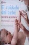 EL CUIDADO DEL BEBE SEMANA A SEMANA: LOS SEIS PRIMEROS MESES de MACKONOCHIE, ALISON 