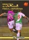 DIDACTICA DE LA ACTIVIDAD FISICA Y DEPORTIVA: METODOLOGIA,ESTILOS DE ENSEANZA, PROGRAMACION Y EVALUACION de GALLARDO VAZQUEZ, PEDRO 