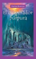 EL EMPERADOR PURPURA de BRENNAN, HERBIE 