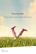 PEQUEA GUIA PARA SER FELIZ de QUINDLEN, ANNA 